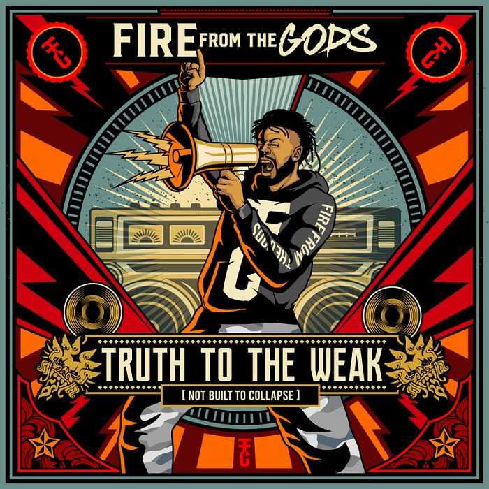 Fire From The Gods - Truth To The Weak (Not Built To Collapse)